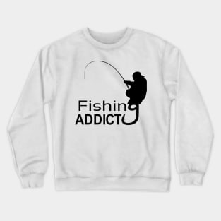 fishing addiction for fisherman Crewneck Sweatshirt